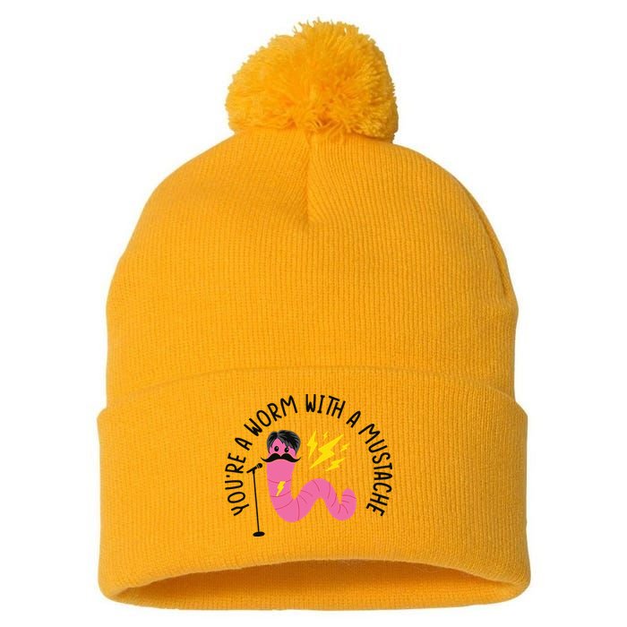 You’re A Worm With A Mustache Vanderpump Rules Pom Pom 12in Knit Beanie