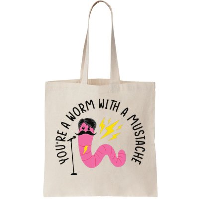 You’re A Worm With A Mustache Vanderpump Rules Tote Bag