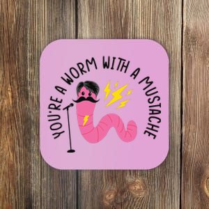 You’re A Worm With A Mustache Vanderpump Rules Coaster