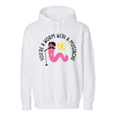 You’re A Worm With A Mustache Vanderpump Rules Garment-Dyed Fleece Hoodie