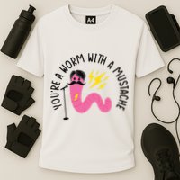 You’re A Worm With A Mustache Vanderpump Rules Performance Shirt