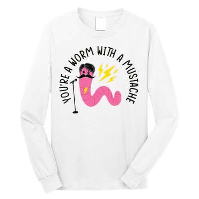 You’re A Worm With A Mustache Vanderpump Rules Long Sleeve Shirt