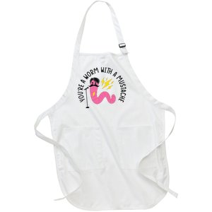 You’re A Worm With A Mustache Vanderpump Rules Full-Length Apron With Pockets