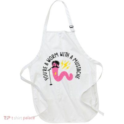 You’re A Worm With A Mustache Vanderpump Rules Apron