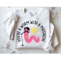 You’re A Worm With A Mustache Vanderpump Rules Sweatshirt