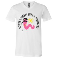 You’re A Worm With A Mustache Vanderpump Rules V-Neck T-Shirt