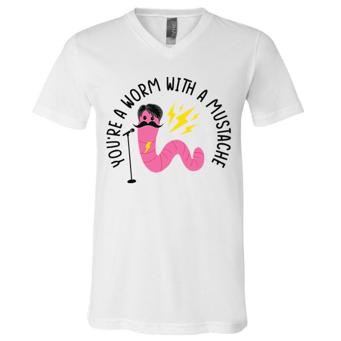 You’re A Worm With A Mustache Vanderpump Rules V-Neck T-Shirt