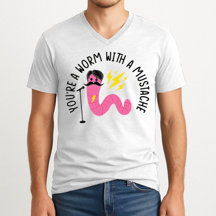 You’re A Worm With A Mustache Vanderpump Rules V-Neck T-Shirt