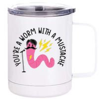 You’re A Worm With A Mustache Vanderpump Rules 12 oz Stainless Steel Tumbler Cup