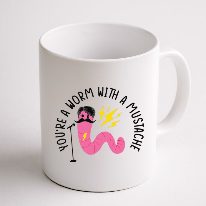 You’re A Worm With A Mustache Vanderpump Rules Coffee Mug