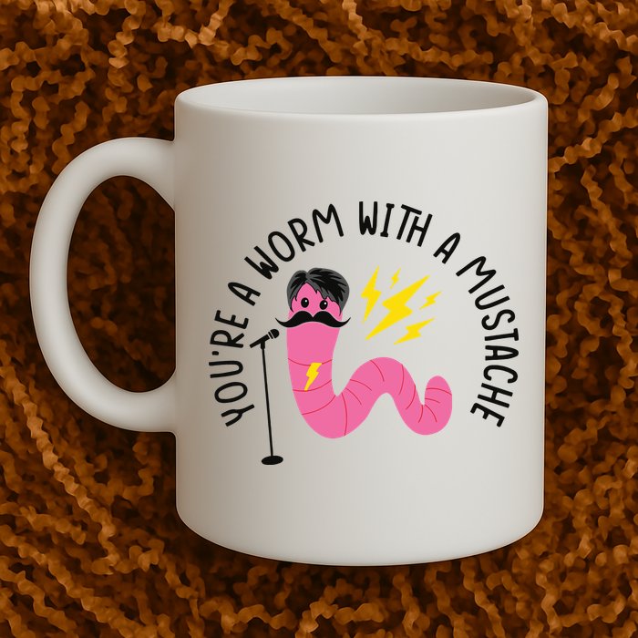 You’re A Worm With A Mustache Vanderpump Rules Mug