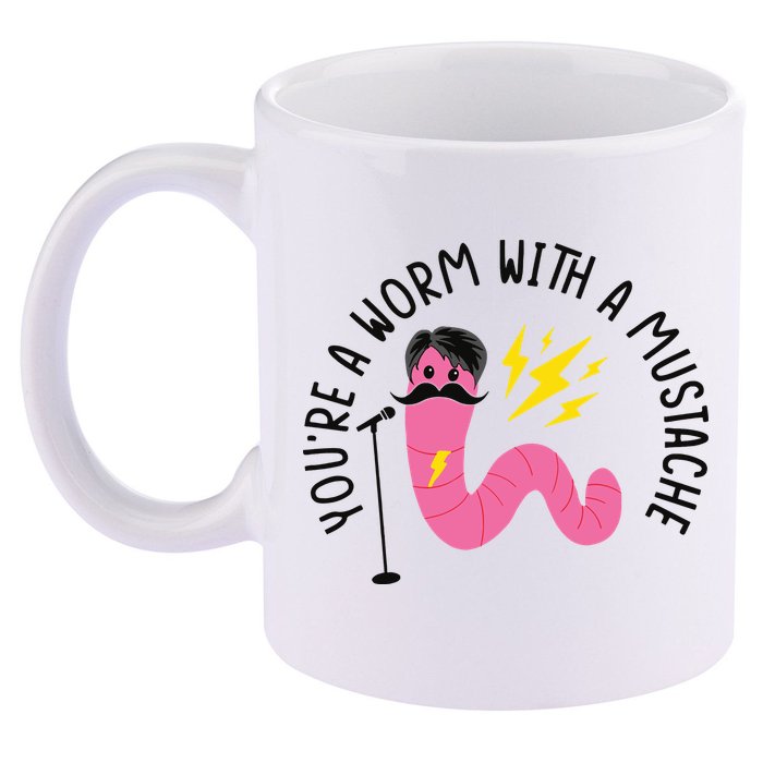 You’re A Worm With A Mustache Vanderpump Rules 11oz C Handle Ceramic Mug