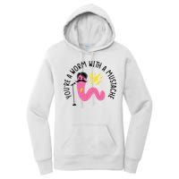 You’re A Worm With A Mustache Vanderpump Rules Women's Pullover Hoodie