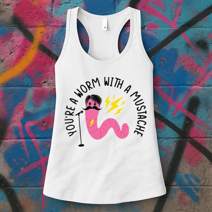 You’re A Worm With A Mustache Vanderpump Rules Womens Tank Top
