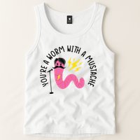 You’re A Worm With A Mustache Vanderpump Rules Tank Top
