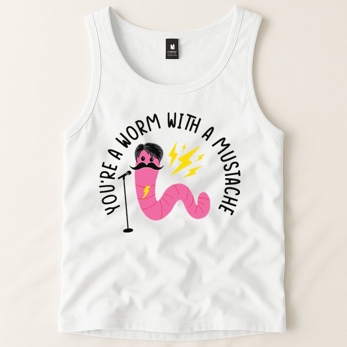 You’re A Worm With A Mustache Vanderpump Rules Tank Top