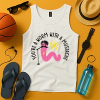 You’re A Worm With A Mustache Vanderpump Rules Tank Top