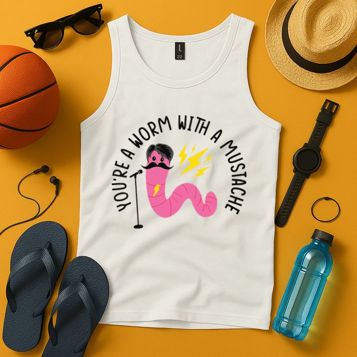 You’re A Worm With A Mustache Vanderpump Rules Tank Top