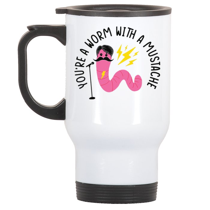 You’re A Worm With A Mustache Vanderpump Rules Stainless Steel Travel Mug