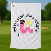 You’re A Worm With A Mustache Vanderpump Rules Golf Towel
