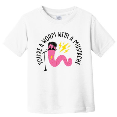 You’re A Worm With A Mustache Vanderpump Rules Toddler T-Shirt