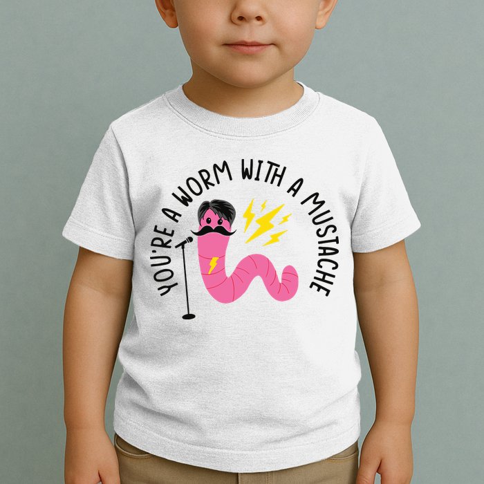 You’re A Worm With A Mustache Vanderpump Rules Toddler T-Shirt