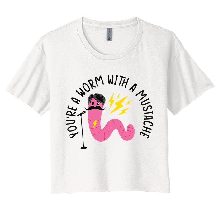 You’re A Worm With A Mustache Vanderpump Rules Crop Top