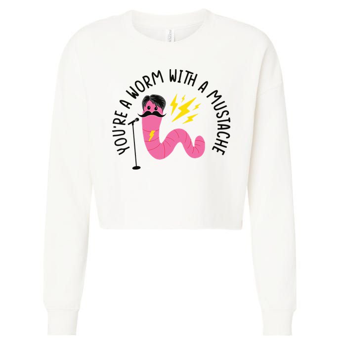 You’re A Worm With A Mustache Vanderpump Rules Cropped Pullover Crew