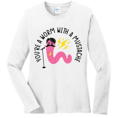 You’re A Worm With A Mustache Vanderpump Rules Ladies Long Sleeve Shirt