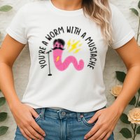 You’re A Worm With A Mustache Vanderpump Rules Womens T-Shirt