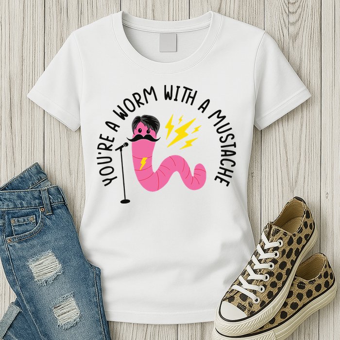 You’re A Worm With A Mustache Vanderpump Rules Womens T-Shirt
