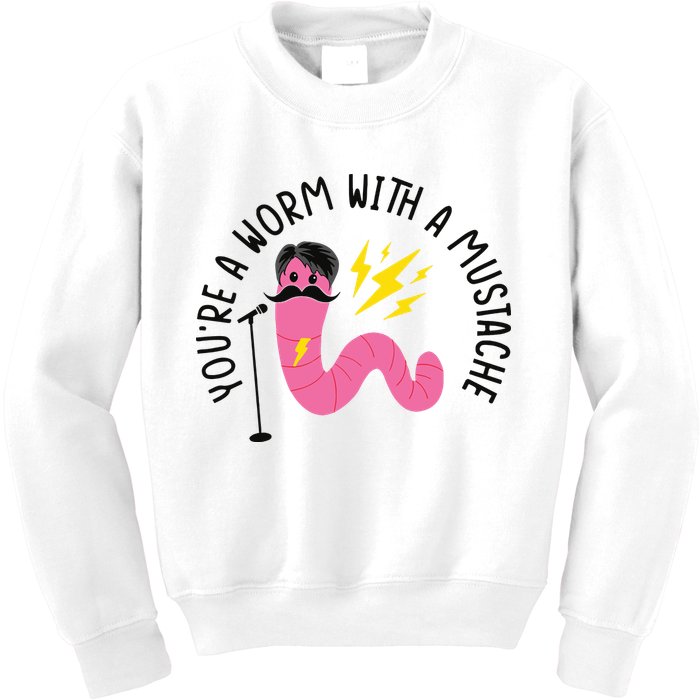 You’re A Worm With A Mustache Vanderpump Rules Kids Sweatshirt