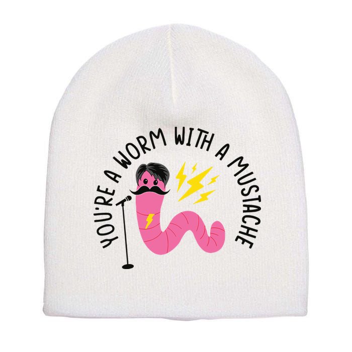 You’re A Worm With A Mustache Vanderpump Rules Short Acrylic Beanie