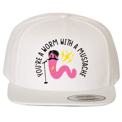 You’re A Worm With A Mustache Vanderpump Rules Wool Snapback Cap