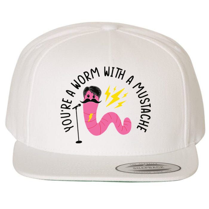 You’re A Worm With A Mustache Vanderpump Rules Wool Snapback Cap