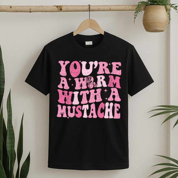 Youre A Worm With A Mustache James Tom Ariana Reality T-Shirt