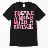 Youre A Worm With A Mustache James Tom Ariana Reality Tall T-Shirt