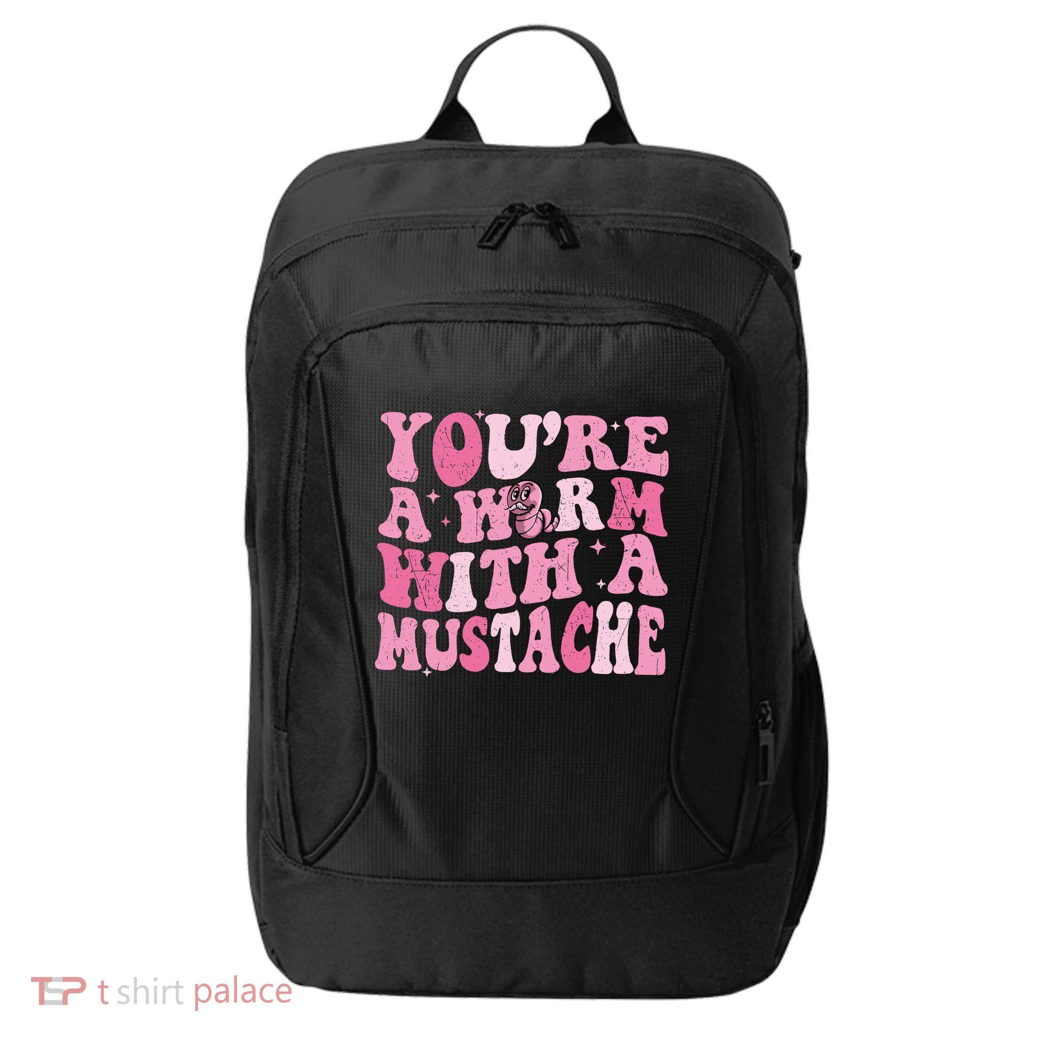 Youre A Worm With A Mustache James Tom Ariana Reality City Backpack
