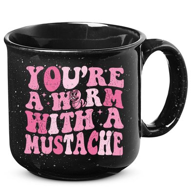 Youre A Worm With A Mustache James Tom Ariana Reality 15oz Campfire Ceramic Mug