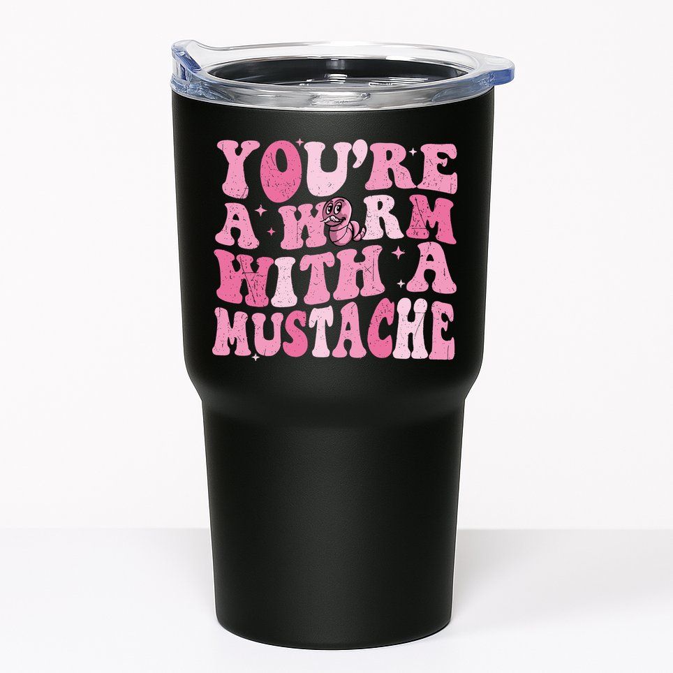 Youre A Worm With A Mustache James Tom Ariana Reality Tumbler