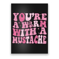 Youre A Worm With A Mustache James Tom Ariana Reality Poster