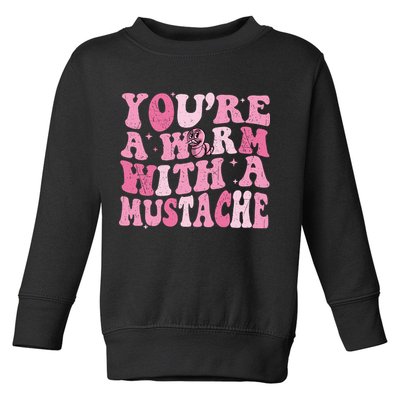Youre A Worm With A Mustache James Tom Ariana Reality Toddler Sweatshirt