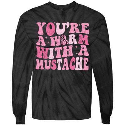 Youre A Worm With A Mustache James Tom Ariana Reality Tie-Dye Long Sleeve Shirt