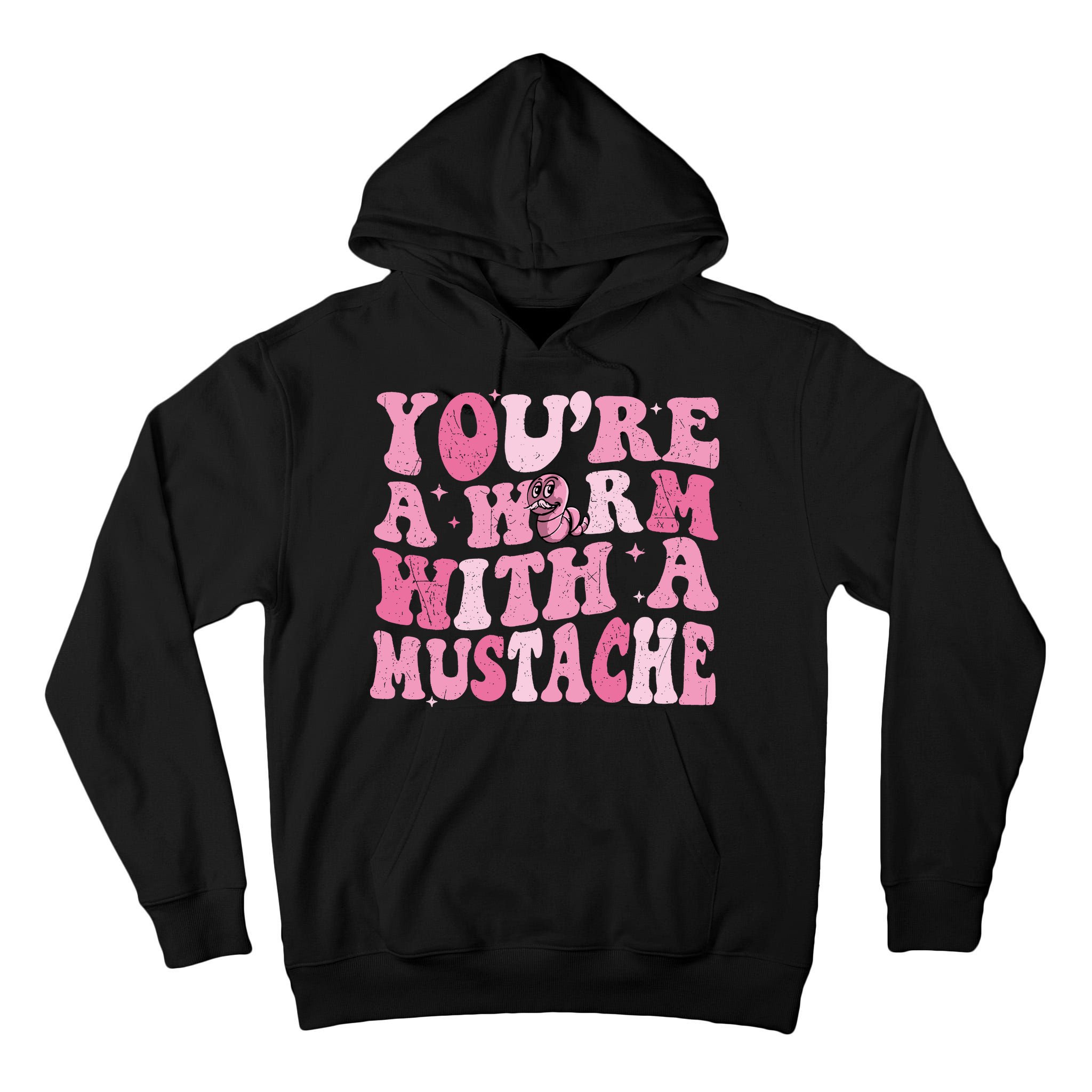 Youre A Worm With A Mustache James Tom Ariana Reality Tall Hoodie