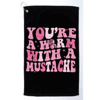 Youre A Worm With A Mustache James Tom Ariana Reality Golf Towel