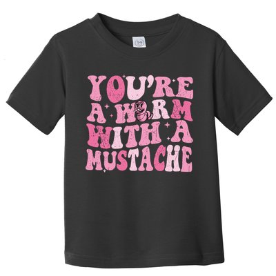 Youre A Worm With A Mustache James Tom Ariana Reality Toddler T-Shirt