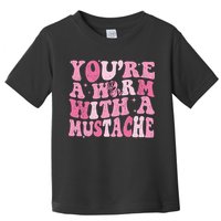 Youre A Worm With A Mustache James Tom Ariana Reality Toddler T-Shirt