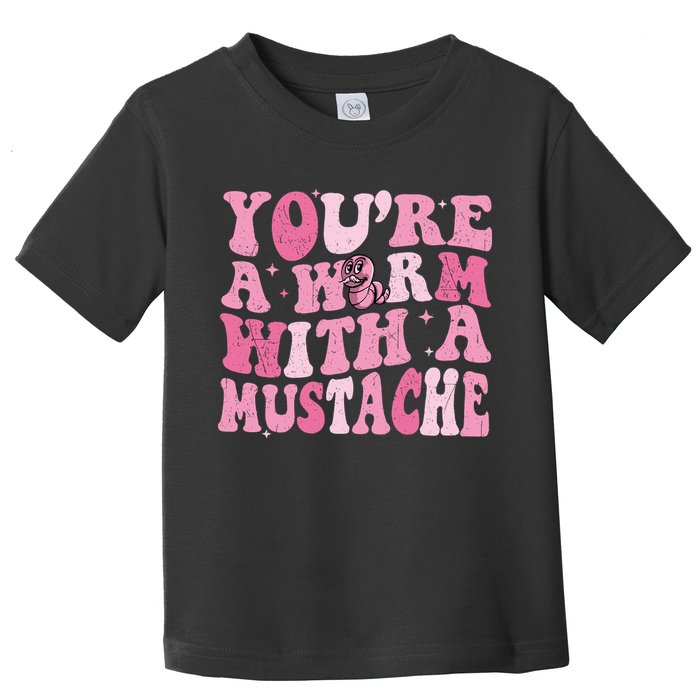 Youre A Worm With A Mustache James Tom Ariana Reality Toddler T-Shirt