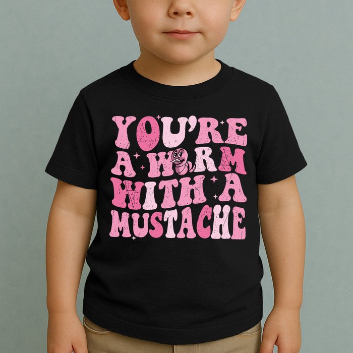 Youre A Worm With A Mustache James Tom Ariana Reality Toddler T-Shirt