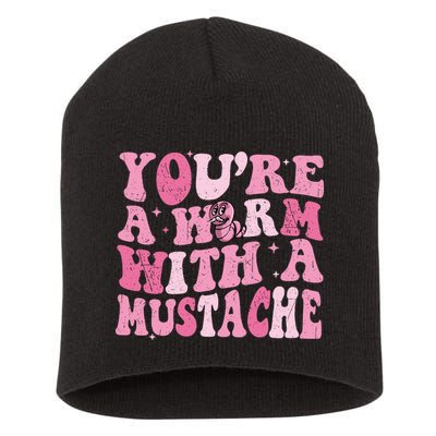 Youre A Worm With A Mustache James Tom Ariana Reality Short Acrylic Beanie